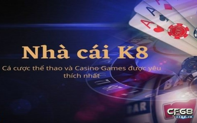 Link vào K8 và những điều cần biết về nhà cái