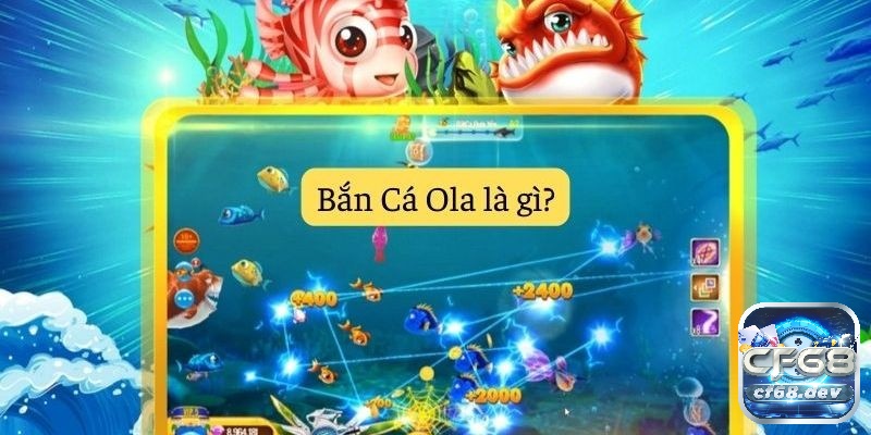 Đôi nét thú vị về bắn cá Ola